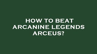 How to beat arcanine legends arceus [upl. by Therine]