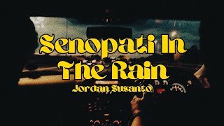 SENOPATI IN THE RAIN  JORDAN SUSANTO LYRICS [upl. by Kingsley]