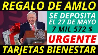 AMLO adelanta REGALO ✅ de más de 7 Mil pesos en Tarjeta Bienestar el 27 de Mayo [upl. by Erde880]