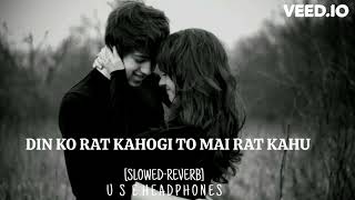 DIN KO RAT KAHEGI TO MAI RAT KAHU  ARIJIT SINGH  SLOWED AND REVERB SONGS FULL LOFI MP4 SONGS [upl. by Meekar]