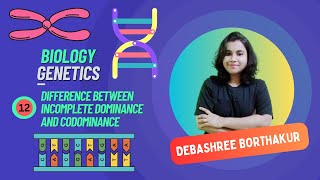 Lec12  Difference between Incomplete Dominance and Codominance  Genetics  Debashree Borthakur [upl. by Jamil377]