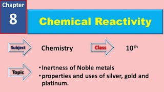 9th Chemistry Chapter  8 Inertness of Noble metals properties and uses of silver gold and plati [upl. by Ecirtnas]