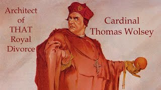 Cardinal Thomas Wolsey The Architect of THAT Royal Divorce History Documentary Thomas Wolsey  Ep 3 [upl. by Rehtul]