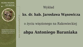 Życie arcybiskupa Antoniego Baraniaka  wykład ks dr hab Jarosława Wąsowicza [upl. by Nomrej]