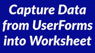 How to capture data from userforms into Excel worksheet [upl. by Yazbak]
