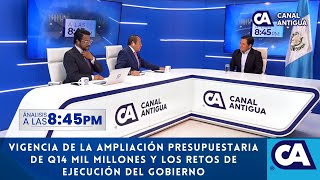 Análisis845 Vigencia de la ampliación presupuestaria de Q14 mil millones y retos de ejecución [upl. by Ornstead550]