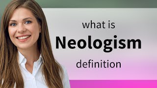 Neologism  what is NEOLOGISM definition [upl. by Nylrebmik619]