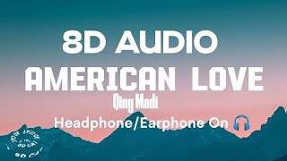 Qing Madi  American Love 8D Audio Use HeadphoneEarphone [upl. by Pat]