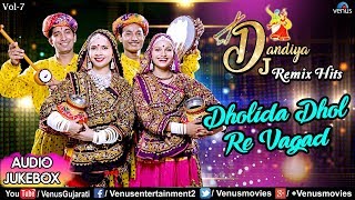 Dholida Dhol Re Vagad  Dj Dandiya Remix Hits  Navratri Special  Best Dandiya Songs  Jukebox 2018 [upl. by Fulcher]