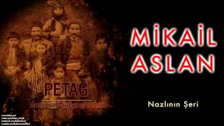 Mikail Aslan  Nazlının Şeri  Petag  Dersim Ermeni Halk Şarkıları © 2010 Kalan Müzik [upl. by Nosdivad]