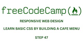 FreeCodeCamp RESPONSIVE WEB DESIGN LEARN BASIC CSS BY BUILDING A CAFE MENU STEP 47 [upl. by Anitahs]