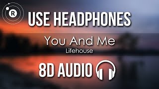 Lifehouse  You And Me 8D AUDIO [upl. by Hajile]