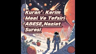 KuranÄ± Kerim 30CÃ¼z Meal ve KÄ±sa TefsiriAbese ve Naziat Suresi [upl. by Aivatnwahs]