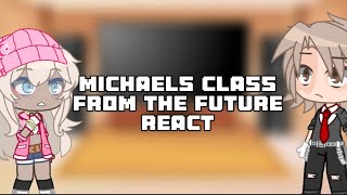 Micheals class from the future react to Micheal amp Noah5k6k SpecialGacha ClubFNAFNot cannon [upl. by Leunam]