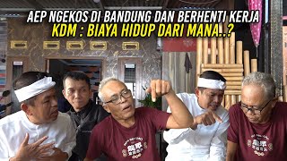 CURHAT AEP SAAT INI PUSING  NGEKOS DI BANDUNG DAN BERHENTI KERJA  KDM  BIAYA HIDUP DARI MANA [upl. by Fey]