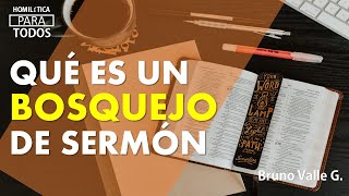 QUÉ ES UN BOSQUEJO DE SERMÓN [upl. by Aitsirk]