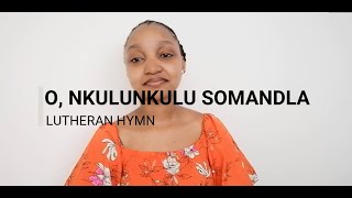 Lutheran Hymn  ELCSA  O Nkulunkulu Somandla  Nomfundo Nyembe  South African Youtuber [upl. by Walworth]