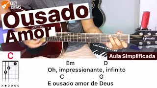 OUSADO AMOR Aula Simplificada No Violão Com Cifra Na Tela [upl. by Eliak]