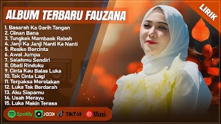 BASARAH KA GARIH TANGAN  FAUZANA FULL ALBUM 2024 LIRIK  CIINAN BANA  LAGU MINANG TERBARU 2024 [upl. by Giorgi393]