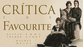 La favorita  CRÃTICA  REVIEW  OPINIÃ“N  Yorgos Lanthimos  Colman  Emma Stone  Rachel Weisz [upl. by Gussman]