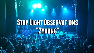 quot2youngquot  Stop Light Observations [upl. by Eiryk]