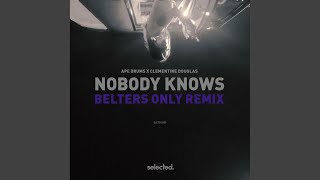 Nobody Knows Belters Only Remix [upl. by Eiramanel]