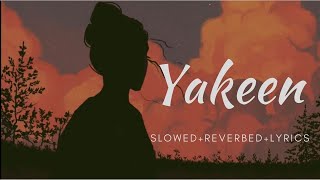 Yakeen  Aaj Dil dhuka  Atif Aslam  Slowed and Reverbed   Lyrics   Aesthetically Remixed [upl. by Aniala659]