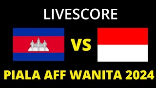 🔴 LIVE SCORE  TIMNAS INDONESIA VS KAMBOJA  FINAL PIALA AFF WANITA 2024 [upl. by Ober]