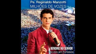 Padre Reginaldo Manzotti  Bendirei ao Senhor DVD Milhões de Vozes Ao Vivo em Fortaleza [upl. by Ylevol]