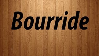 How to Pronounce Bourride  Bourride Pronunciation [upl. by Ynelram]