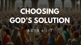 Acts 617  Choosing Gods Solution [upl. by Crispa230]