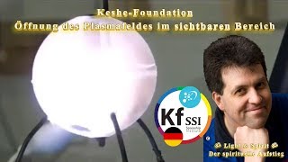 💎 Light amp Spirit  KesheÖffnung des Plasmafeldes im sichtbaren Bereich Videobeweis  HD 1080p [upl. by Leitman]