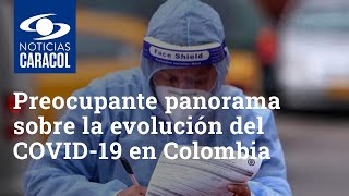 Lo que ocultan los datos la evolución del COVID19 en Colombia y por qué el panorama es preocupante [upl. by Sarita]