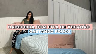 CABECEIRA RIPADA COM FITA DE VEDAÃ‡ÃƒO  GASTANDO POUCO  Suiany Oliveira [upl. by Owena]