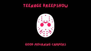 Teenage Kreepshow  Good Mourning Campers Official Audio [upl. by Nonnahc692]