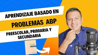 👨🏽‍🏫📼Aprendizaje Basado en Problemas👩‍🏫PREESCOLAR PRIMARIA y SECUNDARIA🎙📼 [upl. by Ecraep]