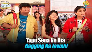 Tapu Sena Ne Dia Ragging Ka Jawab   Taarak Mehta Ka Ooltah Chashmah  तारक मेहता [upl. by Asiram]