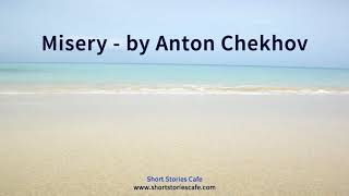 Misery by Anton Chekhov [upl. by Slayton]