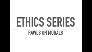 ETHICS SERIES for UPSC Mains  Civil services  IAS  Rawls on Morals [upl. by Aicetal636]