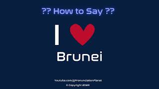 How to Pronounce I ❤️ Brunei  How to Say I Love Brunei in English  Pronunciation Planet [upl. by Partridge927]