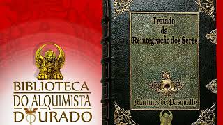 O Tratado de Reintegração dos Seres  Audiolivro Biblioteca do Alquimista Dourado [upl. by Donnelly]