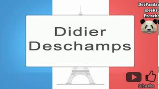 Didier Deschamps  How To Pronounce  French Native Speaker [upl. by Harris]