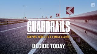 Decide Today \\ GUARDRAILS [upl. by Pinto880]