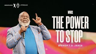 The Power to Stop  Bishop TD Jakes [upl. by Roselin]