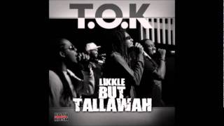 TOK  Likkle But Tallawah [upl. by Anemolif]