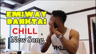 EMIWAY BANTAI NEW SONG  CHILL  emiwaybantai [upl. by Nelyk]