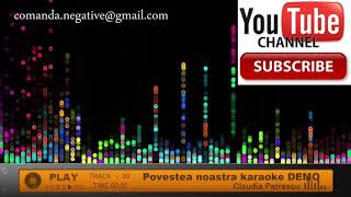 Claudia Patrascu  Povestea noastra Karaoke DEMO Negativ Instrumental [upl. by Emelia]