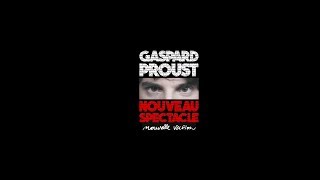 Gaspard Proust  Nouveau Spectacle [upl. by Nalyac]