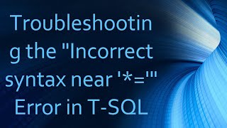 Troubleshooting the quotIncorrect syntax near quot Error in TSQL [upl. by Celtic]