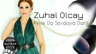 Zuhal Olcay  Ayrılık Da Sevdaya Dahil [upl. by Eno]